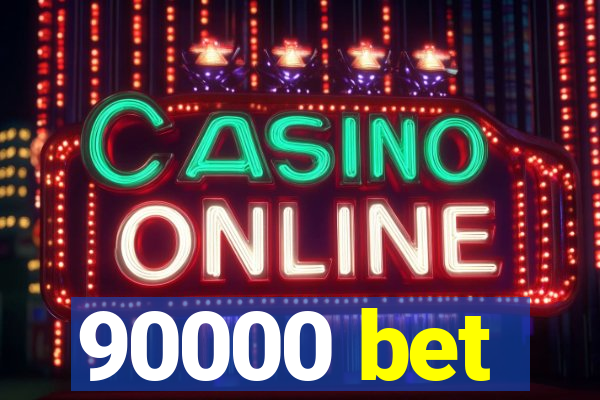 90000 bet